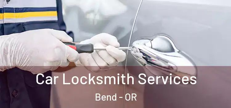 Car Locksmith Services Bend - OR