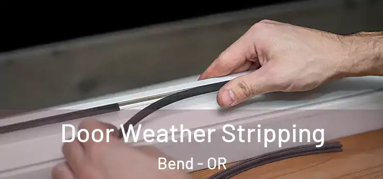 Door Weather Stripping Bend - OR