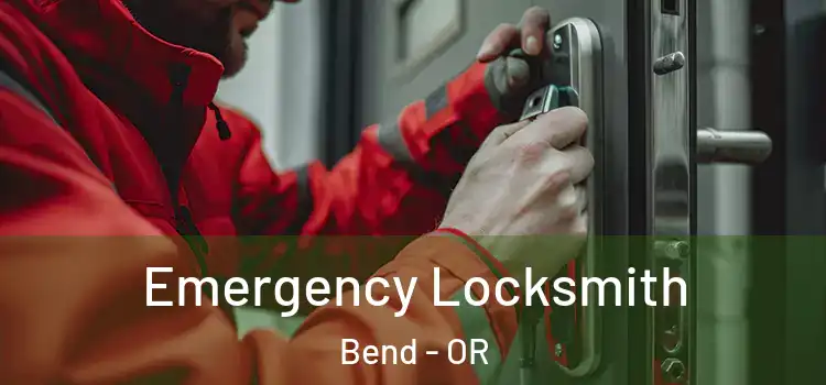 Emergency Locksmith Bend - OR