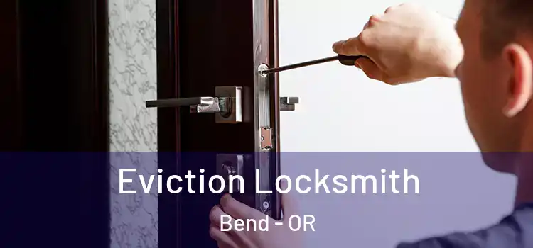 Eviction Locksmith Bend - OR