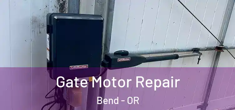 Gate Motor Repair Bend - OR