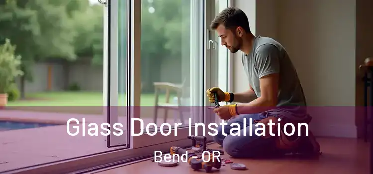 Glass Door Installation Bend - OR