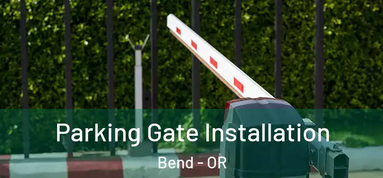  Parking Gate Installation Bend - OR