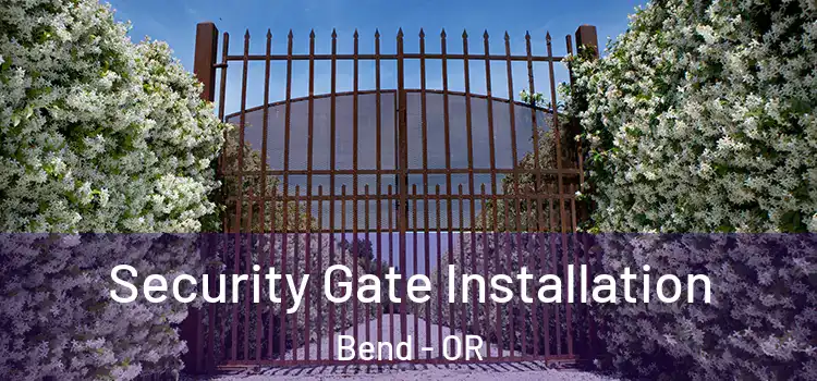 Security Gate Installation Bend - OR